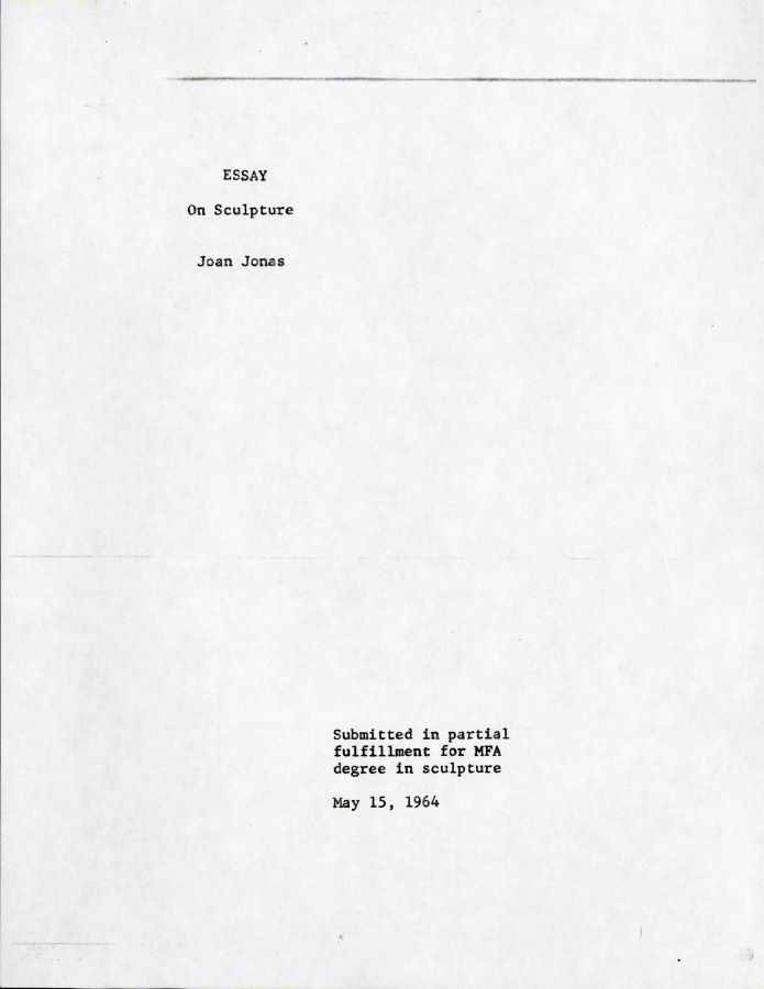 Cover that reads: “ESSAY On Sculpture Joan Jonas, Submitted in partial fulfillment for MFA degree in sculpture, May 15, 1964”