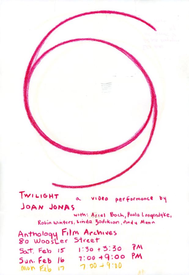 A pink circle with two extending lines coming off the top and bottom. Below the circle is text that reads: “Twilight a video performance by JOAN JONAS with: Ariel Boch, Paula Longendyke, Robin Winters, Linda Badikian, Andy Mann. Anthology Film Archives 80 Wooster Street. Sat Feb 15 1:30 + 3:30pm, Sun Feb 16 7:00 + 9:00pm, Mon Feb 17 7:00 + 9:00”